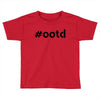 Ootd Outfit Of The Day Toddler T-shirt