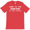 come to the dark side we have cookies T-Shirt