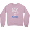 my blood type is alcohol Crewneck Sweatshirt