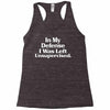 In My Defense I Was Left Unsupervised Racerback Tank