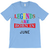 legends are born june T-Shirt