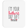 I'm Your Father's Day Gift Mom Says You're Welcome Mousepad