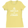 I Cant Keep Calm Because I Am Going To Be A Daddy Ladies Fitted T-Shirt