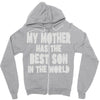 my mother has the best son in the world Zipper Hoodie