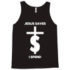 jesus saves i spend funny statement Tank Top