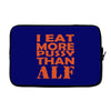 i eat more pussy than alf Laptop sleeve