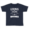Legends Are Born In November Toddler T-shirt