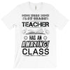 This 1 ST Grade Teacher Has An Amazing! Class T-Shirt