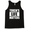 tokens life matters Tank Top