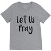 let us pray (2) V-Neck Tee