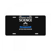 evidence based science! when do we want it. License Plate