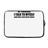 of course i talk to myself sometimes i need expert advice t shirt tee Laptop sleeve