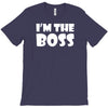 i'm the boss mens T-Shirt