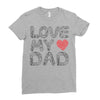 love my dad Ladies Fitted T-Shirt