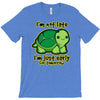 not late T-Shirt