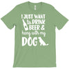 i just want to drink beer &amp; hang with T-Shirt