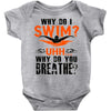 why do i swim why do you breath Baby Onesie