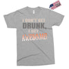 i don't get drunk Exclusive T-shirt