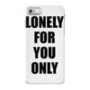 lonely for you only iPhone 7 Case