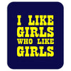 i like girls who like girls Mousepad