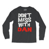 don't mess with dan Long Sleeve Shirts