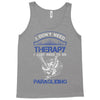 I Don't Need Therapy Just to Go Paragliding Tank Top