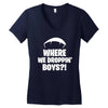 where we droppin' boys Women's V-Neck T-Shirt