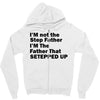 I&rsquo;M not the Step Father I&rsquo;M The Father That STEPPED UP Zipper Hoodie