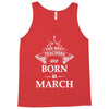 the best teachers are born in march Tank Top