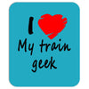 i love my train geek Mousepad