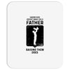 Having Kids Doesn't Make You a Father Raising Them Does Mousepad