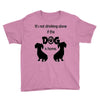 I'S NOT DRINKING ALONE IF DOG IS HOME. Youth Tee