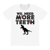 We Need More Teeth All Over Women's T-shirt