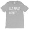 but firsh coffee T-Shirt