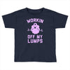 vintage dg506 workin off my lumps best trending Toddler T-shirt