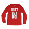 don't be a tool Long Sleeve Shirts