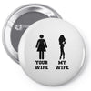 my wife your wife black design Pin-back button