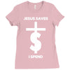 jesus saves i spend funny statement Ladies Fitted T-Shirt