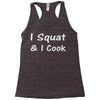 i squat &amp; i cook Racerback Tank