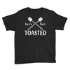 let's get toasted Youth Tee