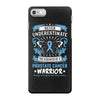 Never Underestimate the Strength of a Prostate Cancer Warrior iPhone 7 Case