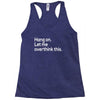 hang on let me overthink this Racerback Tank
