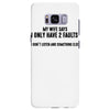 I Only Have Two Faults Funny T shirts Samsung Galaxy S8 Plus