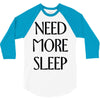 need more sleep 3/4 Sleeve Shirt