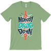 nobody can drag me down T-Shirt