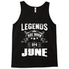 Legends Are Born In June Tank Top