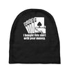 bought this shirt with your money poker Baby Beanies