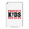 Protect Kids Not Guns iPad Mini 4