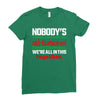nobody's walking out on this fun old fashioned family christmas we're Ladies Fitted T-Shirt