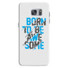 BORN TO BE AWESOME Samsung Galaxy S7